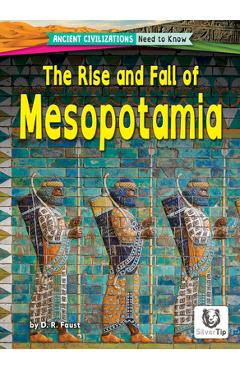 The Rise and Fall of Mesopotamia - D. R. Faust