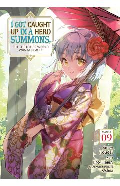 I Got Caught Up in a Hero Summons, But the Other World Was at Peace! (Manga) Vol. 9 - Toudai
