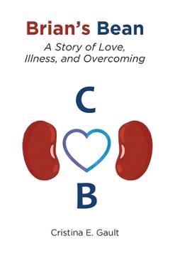 Brian\'s Bean: A Story of Love, Illness, and Overcoming - Cristina E. Gault