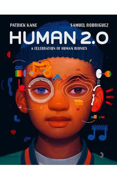 Human 2.0: A Celebration of Human Bionics - Patrick Kane