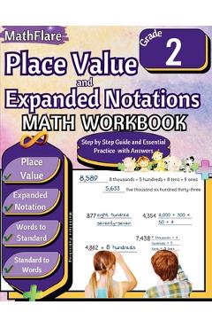 Place Value and Expanded Notations Math Workbook 2nd Grade: Place Value Grade 2, Expanded and Standard Notations with Answers - Mathflare Publishing