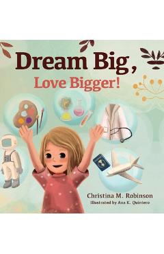 Dream big, love bigger! - christina m. robinson