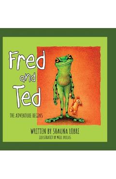 Fred and Ted: The Adventure Begins - Shauna Lobre