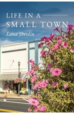 Life In A Small Town - Lana Shevlin