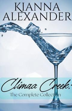 Climax Creek: The Complete Collection - Kianna Alexander