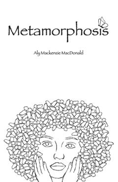 Metamorphosis - aly mackenzie macdonald
