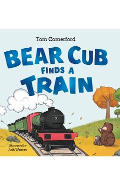Bear Cub Finds a Train - Tom Comerford
