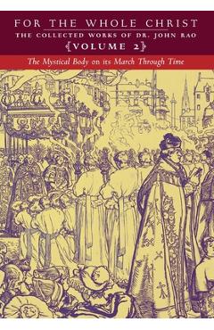 The Mystical Body on its March Through Time: Volume 2 (The Collected Works of Dr. John Rao) - John C. Rao