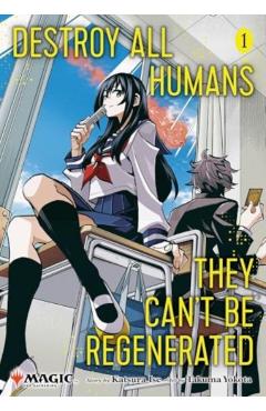 Destroy All Humans. They Can't Be Regenerated. a Magic: The Gathering Manga, Vol. 1 - Katsura Ise