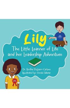 Lily: The Adventures of Learning, the Power of Teamwork - Bertha Pulliam-carlson