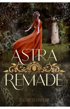 Astra Remade - Elizabeth Lowham