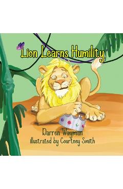 Lion Learns Humility - Darren Wayman