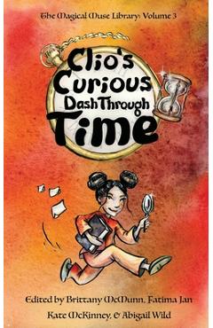 Clio\'s Curious Dash Through Time - Brittany Mcmunn