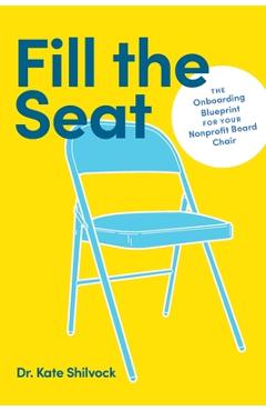 Fill the Seat: The Onboarding Blueprint for Your Nonprofit Board Chair - Kate Shilvock