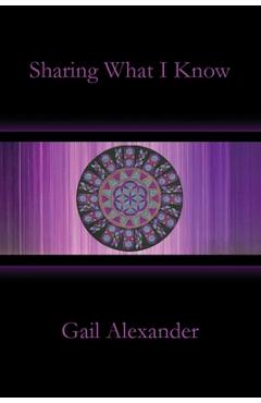 Sharing What I Know - Gail Alexander