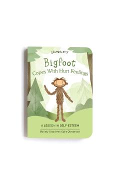 Bigfoot Copes with Hurt Feelings: A Lesson in Self-Esteem - Kelly Oriard