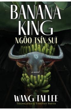 Banana King Ngôo Tsín-suī - Wang-tai Lee