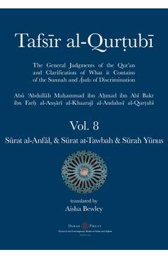 Tafsir al-Qurtubi Vol. 8 Sūrat al-Anfāl - Booty, Sūrat at-Tawbah - Repentance & Sūrah Yūnus - Jonah - Abu \'abdullah Muhammad Al-qurtubi