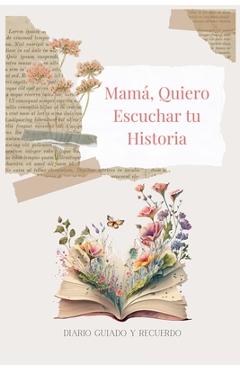 Mamá, Quiero Escuchar tu Historia: Diario Guiado Y Recuerdo - Lulu And Bell