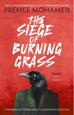 The Siege of Burning Grass - Premee Mohamed