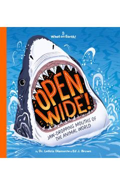 Open Wide!: Jaw-Dropping Mouths of the Animal World - Letizia Diamante