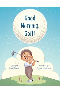 Good Morning, Golf! - Paige Peterson
