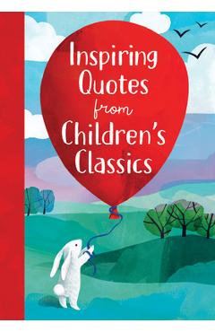 Inspiring Quotes from Children\'s Classics - Annie Sarac