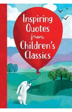 Inspiring Quotes from Children's Classics - Annie Sarac