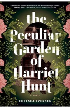 The Peculiar Garden of Harriet Hunt - Chelsea Iversen