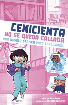 Cenicienta No Se Queda Callada: Una Novela Gráfica Poco Tradicional - Mari Bolte
