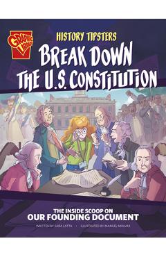History Tipsters Break Down the U.S. Constitution: The Inside Scoop on Our Founding Document - Sara Lynn Latta