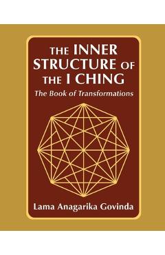 The inner structure of the I ching, the Book of transformations - Lama Anagarika Govinda