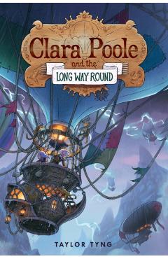 Clara Poole and the Long Way Round - Taylor Tyng