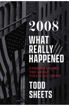 2008: What Really Happened - Todd Sheets