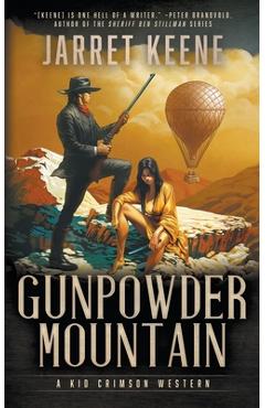 Gunpowder Mountain: A Western Novel - Jarret Keene