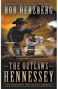 The Outlaws Hennessey: A Classic Western Novel - Bob Herzberg