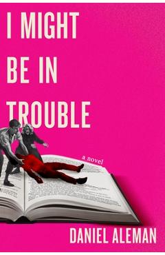 I Might Be in Trouble - Daniel Aleman
