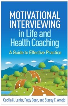 Motivational Interviewing in Life and Health Coaching: A Guide to Effective Practice - Cecilia H. Lanier