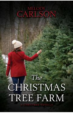 The Christmas Tree Farm: A Christmas Novella - Melody Carlson