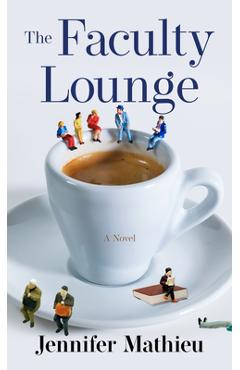 The Faculty Lounge - Jennifer Mathieu