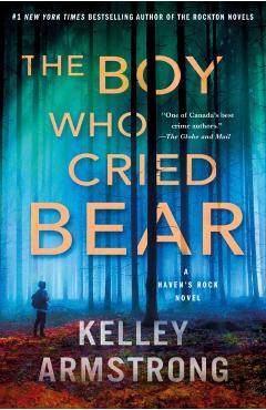 The Boy Who Cried Bear: A Haven's Rock Novel - Kelley Armstrong