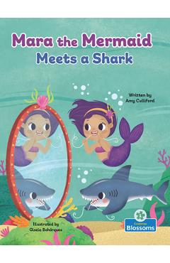 Mara the Mermaid Meets a Shark - Amy Culliford