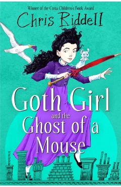 Goth Girl and the Ghost of a Mouse - Chris Riddell