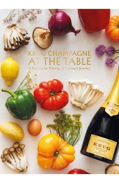 Krug Champagne at the Table: A Passion for Pairing, a Culinary Journey - Alice Cavanagh