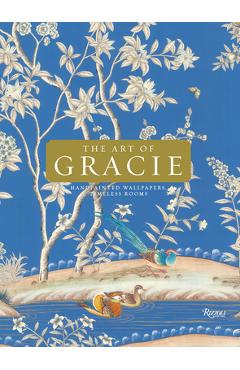The Art of Gracie: Handpainted Wallpapers, Timeless Rooms - Jennifer Gracie