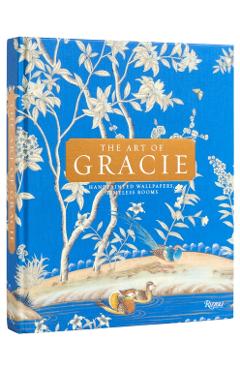 The Art of Gracie: Handpainted Wallpapers, Timeless Rooms - Jennifer Gracie