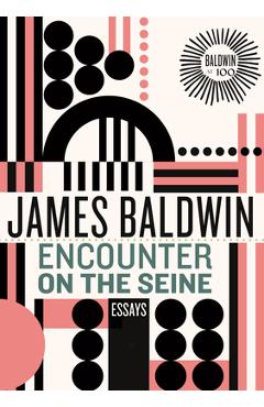 Encounter on the Seine: Essays - James Baldwin