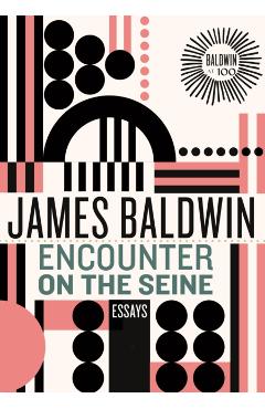 Encounter on the Seine: Essays - James Baldwin