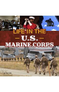 Life in the U.S. Marine Corps - Mari Bolte