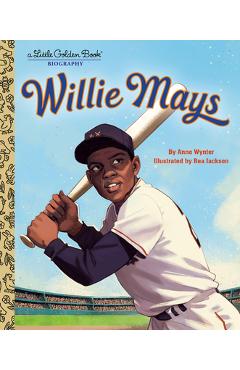 Willie Mays: A Little Golden Book Biography - Anne Wynter
